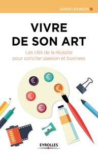 Laurence Bourgeois - Vivre de son art - Les clés de la réussite pour concilier passion et business.