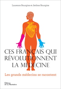 Laurence Bourgine et Jérôme Bourgine - Ces Français qui révolutionnent la médecine.