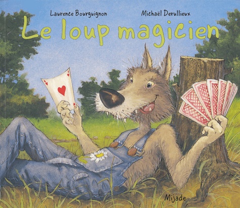 Laurence Bourguignon et Michaël Derullieux - Le loup magicien.