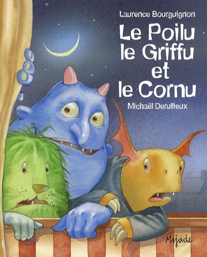 Laurence Bourguignon et Michaël Derullieux - Le Poilu, le Griffu et le Cornu.