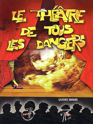 Laurence Bouvard - Le théâtre de tous les dangers.