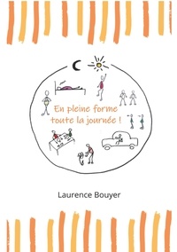 Laurence Bouyer - En pleine forme toute la journée ! - Santé et bien-être au quotidien.