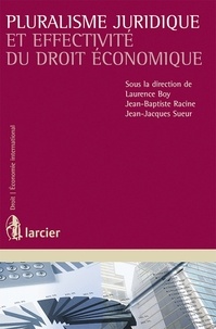 Laurence Boy et Jean-Baptiste Racine - Pluralisme juridique et effectivité du droit économique.