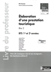 Laurence Brévière et Philippe Dorge - Elaboration d'une prestation touristique Bloc 2 BTS 1re et 2e années - Livre du professeur.