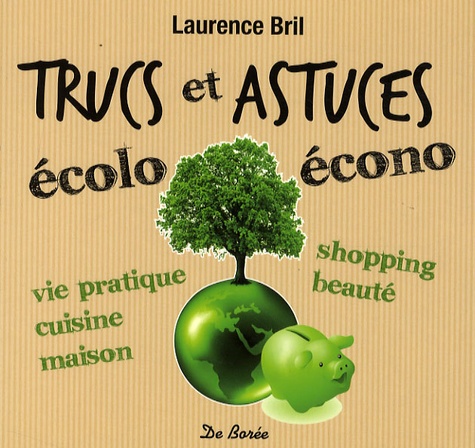 Laurence Bril - Trucs et astuces écolo écono.
