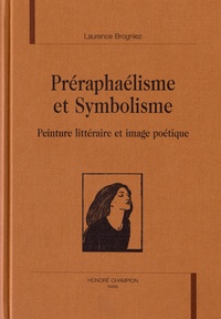 Laurence Brogniez - Préraphaélisme et symbolisme - Peinture littéraire et image poétique.