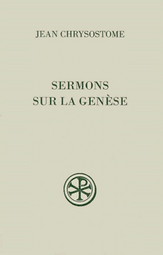 Laurence Brottier et Jean Chrysostome - Sermons Sur La Genese. Edition Bilingue Francais-Grec.