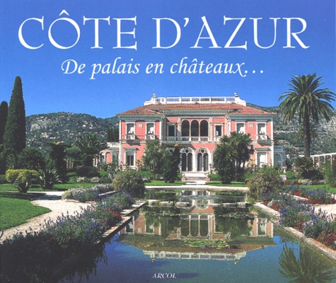 Laurence Brucelle et Armel Brucelle - Cote-D'Azur. De Palais En Chateaux....