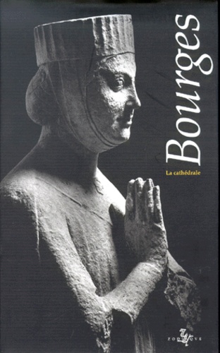 Laurence Brugger et Claude Sauvageot - Bourges. La Cathedrale.