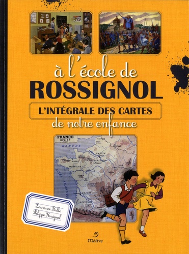 Laurence Bulle et Philippe Rossignol - A l'école de Rossignol - L'intégrale des cartes de notre enfance.