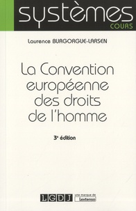 Laurence Burgorgue-Larsen - La Convention européenne des droits de l'homme.