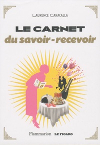 Laurence Caracalla - Le carnet du savoir-recevoir.