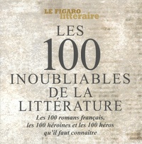 Laurence Caracalla - Les 100 inoubliables de la littérature - Coffret en 3 volumes : Les 100 romans français (qu'il faut avoir lus) ; Les 100 héroïnes de la littérature ; Les 100 héros de la littérature.