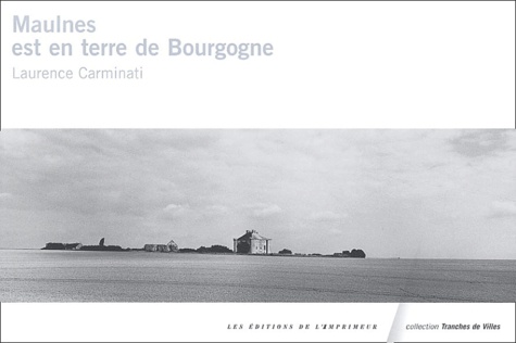 Laurence Carminati - Maulnes est en terre de Bourgogne.