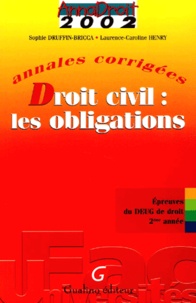 Laurence-Caroline Henry et Sophie Druffin-Bricca - Droit Civil : Les Obligations. Annales Corrigees 2002 Deug 2eme Annee.