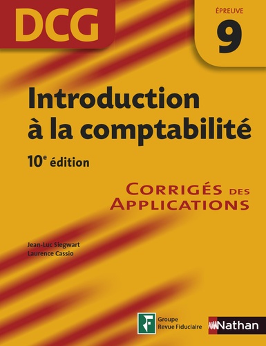Laurence Cassio et Jean-Luc Siegwart - Introduction à la comptabilité DCG 9 - Corrigés des applications.