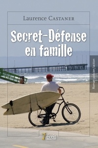 Laurence Castaner - Secret-défense en famille.