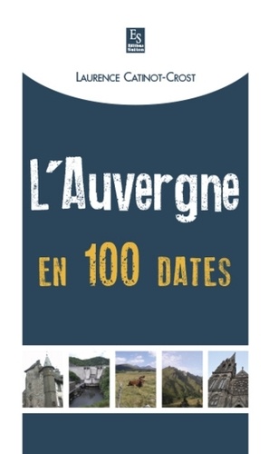 Laurence Catinot-Crost - L'Auvergne en 100 dates.