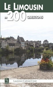 Laurence Catinot-Crost - Le Limousin en 200 questions.