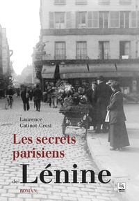 Laurence Catinot-Crost - Les secrets parisiens de Lénine.