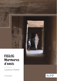 Laurence Charrié - Figuig - Murmures d'oasis.