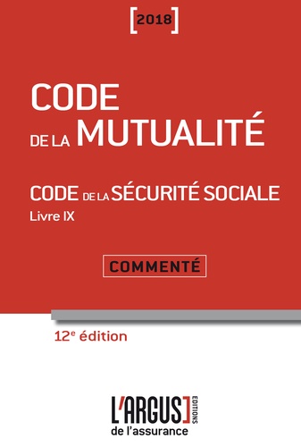 Code de la mutualité - Code de la sécurité sociale Livre 9. Commenté  Edition 2018