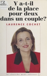 Laurence Cochet - Y a-t-il de la place pour deux dans un couple ?.