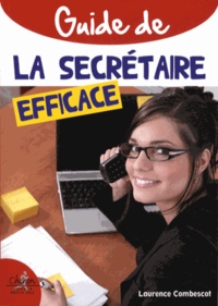 Laurence Combescot - Guide pratique de la secrétaire efficace.