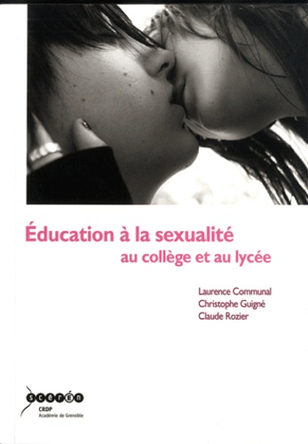 Laurence Communal et Christophe Guigné - Education à la sexualité au collège et au lycée.