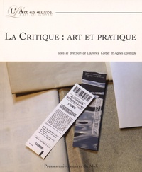 Laurence Corbel et Agnès Lontrade - La critique : art et pratique.