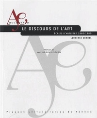 Laurence Corbel - Le discours de l'art - Ecrits d'artistes 1960-1980.