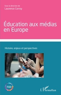Laurence Corroy - Education aux médias en Europe - Histoire, enjeux et perspectives.
