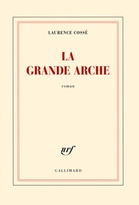 Laurence Cossé - La grande arche.
