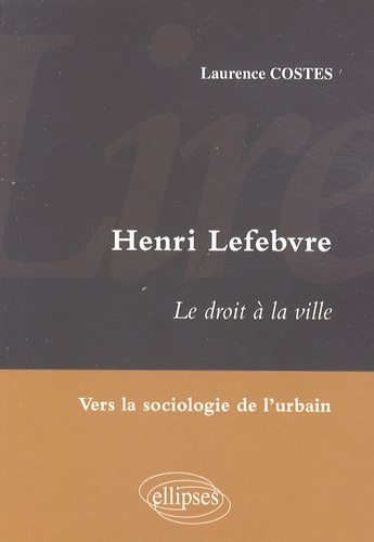Lire Henri Lefebvre. Le droit à la ville, vers la sociologie de l'urbain