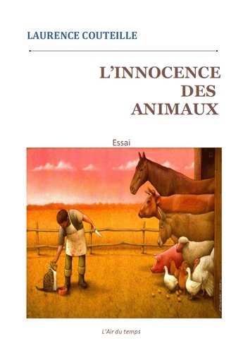 Laurence Couteille - L'innocence des animaux.
