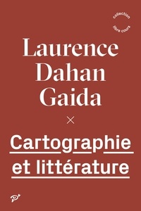 Laurence Dahan-Gaida - Cartographie et littérature.