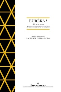 Laurence Dahan-Gaida - Eurêka ! - Récits savants de découverte et d'invention.
