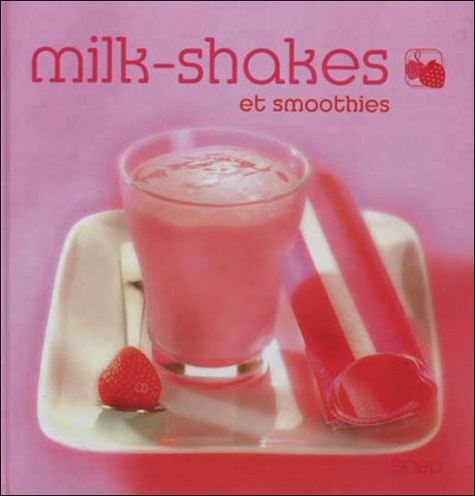 Laurence Dalon et Karine Miceli - Milk-shakes et smoothies.