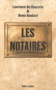 Laurence de Charette - Les notaires - Enquête sur la profession la plus puissante de France.