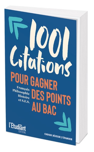 1001 citations pour gagner des points au bac. Français, philosophie, histoire et S.E.S.