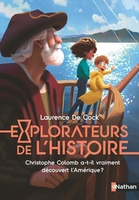 Laurence de Cock - Explorateurs de l'Histoire  : Christophe Colomb a-t-il vraiment découvert l'Amérique ?.