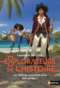 Laurence de Cock - Explorateurs de l'Histoire  : Les femmes pouvaient-elles être pirates ?.