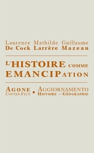 Laurence de Cock et Mathilde Larrère - L'Histoire comme émancipation.