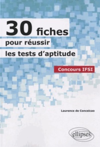 Laurence de Conceicao - 30 fiches pour réussir les tests d'aptitude Concours IFSI.