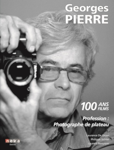 Georges Pierre. Profession : photographe de plateau. 100 ans, 100 films