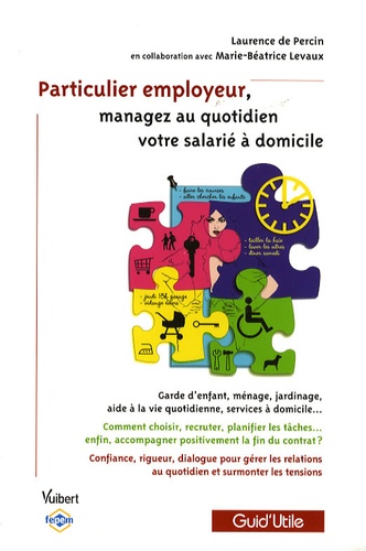 Laurence de Percin et Marie-Béatrice Levaux - Particulier employeur, managez au quotidien votre salarié à domicile.