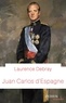 Laurence Debray - Juan Carlos d'Espagne.