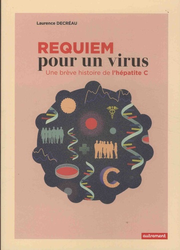 Requiem pour un virus. Une brève histoire de l'hépatite C