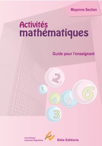 Laurence Deguilloux et Lise Dhayan - Activités Mathématiques Moyenne section - Guide de l'enseignant.