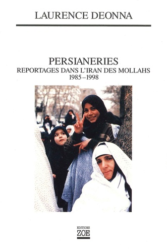 Persianeries. Reportages dans l'Iran des Mollahs, 1985-1998